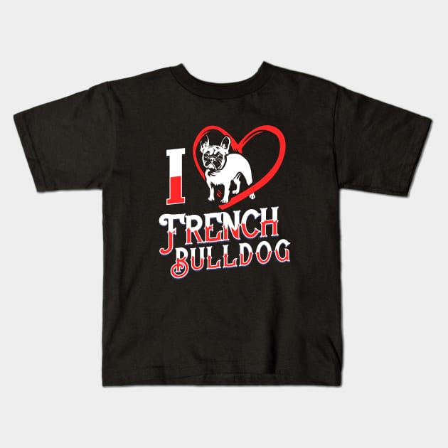 I Love French Bulldog Kids T-Shirt by WearthisWearthat